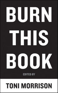 Title: Burn This Book: PEN Writers Speak Out on the Power of the Word, Author: Toni Morrison