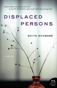 Title: Displaced Persons: A Novel, Author: Ghita Schwarz
