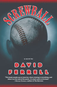 Title: Screwball: A Novel, Author: David Ferrell