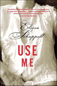 Title: Use Me, Author: Elissa Schappell