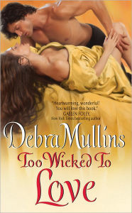 Title: Too Wicked to Love, Author: Debra Mullins