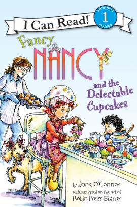 Title: Fancy Nancy and the Delectable Cupcakes (I Can Read Book 1 Series), Author: Jane O'Connor, Robin Preiss Glasser