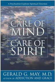 Title: Care of Mind/Care of Spirit, Author: Gerald G. May