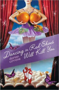 Title: Dancing in Red Shoes Will Kill You, Author: Dorian Cirrone