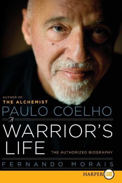 Paulo Coelho: A Warrior's Life: The Authorized Biography