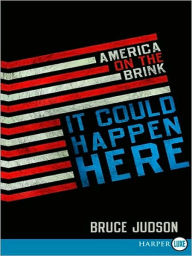 Title: It Could Happen Here: America on the Brink, Author: Bruce Judson