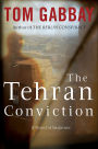 The Tehran Conviction: A Novel of Suspense