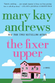 Title: The Fixer Upper: A Novel, Author: Mary Kay Andrews