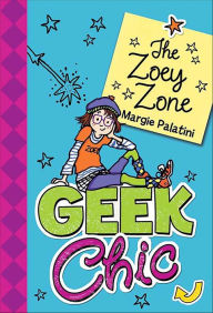 Title: Geek Chic: The Zoey Zone, Author: Margie Palatini