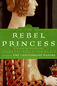 Ebook for ipod free download The Rebel Princess: A Novel of Suspense 9780061891632 by Judith Koll Healey, Judith Koll Healey