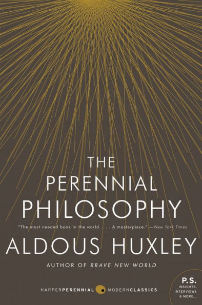 The Perennial Philosophy: An Interpretation of the Great Mystics, East and West