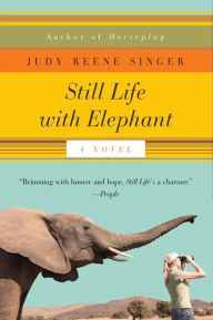 Free downloadable books for android Still Life with Elephant: A Novel by Judy Reene Singer