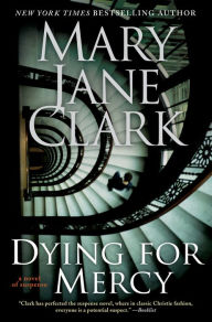 Free ebooks downloads for mobile phones Dying for Mercy (English literature) CHM FB2 9780061893735 by Mary Jane Clark Mary Jane Clark, Mary Jane Clark Mary Jane Clark