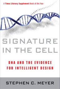 Title: Signature in the Cell: DNA and the Evidence for Intelligent Design, Author: Stephen C. Meyer