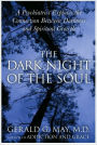 The Dark Night of the Soul: A Psychiatrist Explores the Connection between Darkness and Spiritual Growth