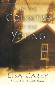 Title: In the Country of the Young, Author: Lisa Carey