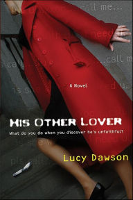 Title: His Other Lover: A Novel, Author: Lucy Dawson