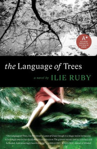 Title: The Language of Trees: A Novel, Author: Ilie Ruby