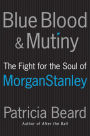 Blue Blood and Mutiny: The Fight for the Soul of Morgan Stanley