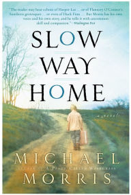 Title: Slow Way Home: A Novel, Author: Michael Morris