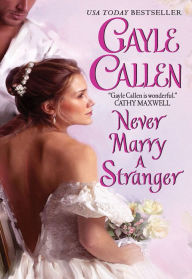 Title: Never Marry a Stranger, Author: Gayle Callen