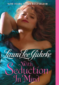 Title: With Seduction in Mind (Girl-Bachelor Series #4), Author: Laura Lee Guhrke