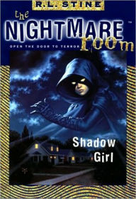 Title: Shadow Girl (Nightmare Room Series #8), Author: R. L. Stine