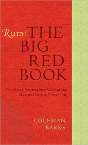 Title: Rumi: The Big Red Book: The Great Masterpiece Celebrating Mystical Love and Friendship, Author: Rumi