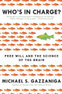 Who's in Charge?: Free Will and the Science of the Brain