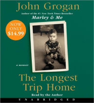 Title: The Longest Trip Home, Author: John Grogan