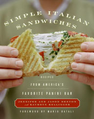 Title: Simple Italian Sandwiches: Recipes from America's Favorite Panini Bar, Author: Jennifer Denton