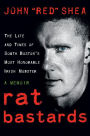 Rat Bastards: The South Boston Irish Mobster Who Took the Rap When Everyone Else Ran