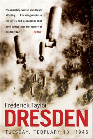 Title: Dresden: Tuesday, February 13, 1945, Author: Frederick Taylor