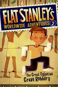 Title: The Great Egyptian Grave Robbery (Flat Stanley's Worldwide Adventures Series #2), Author: Sara Pennypacker