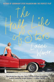 Title: The Half Life of Stars: A Novel, Author: Louise Wener