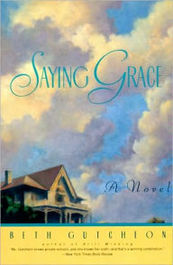 Title: Saying Grace, Author: Beth Gutcheon