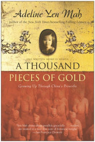 Title: A Thousand Pieces of Gold: Growing up through China's Proverbs, Author: Adeline Yen Mah