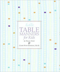 Title: Emily Post's Table Manners for Kids, Author: Cindy P Senning