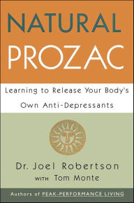 Title: Natural Prozac: Learning to Release Your Body's Own Anti-Depressants, Author: Joel Robertson