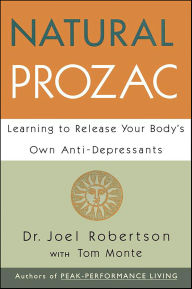Title: Natural Prozac: Learning to Release Your Body's Own Anti-Depressants, Author: Joel Robertson