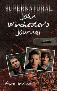 Title: John Winchester's Journal (Supernatural Series), Author: Alex Irvine