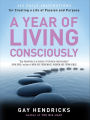 A Year of Living Consciously: 365 Daily Inspirations for Creating a Life of Passion and Purpose