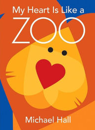 Title: My Heart Is Like a Zoo, Author: Michael Hall