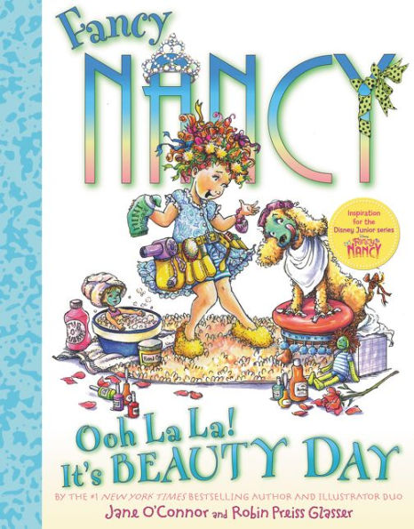 Fancy Nancy: Ooh La La! It's Beauty Day