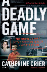 Title: A Deadly Game: The Untold Story of the Scott Peterson Investigation, Author: Catherine Crier