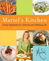 Title: Mariel's Kitchen: Simple Ingredients for a Delicious and Satisfying Life, Author: Mariel Hemingway