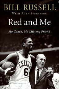 Title: Red and Me: My Coach, My Lifelong Friend, Author: Bill Russell