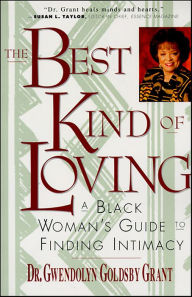 Title: The Best Kind of Loving: A Black Woman's Guide to Finding Intimacy, Author: Gwendolyn Goldsby Grant