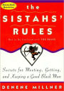 The Sistah's Rules: Secrets For Meeting, Getting, And Keeping A Good Black Man Not To Be Confused With The Rules