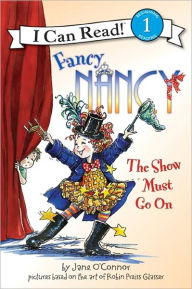 Title: Fancy Nancy: The Show Must Go On (I Can Read Series Level 1), Author: Jane O'Connor